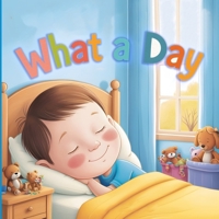What a Day: Adventures from Sunrise to Starlight (Educational) B0FNCKFDVR Book Cover