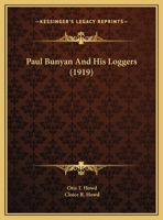 Paul Bunyan And His Loggers (1919) 1503115658 Book Cover