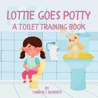 Lottie Goes Potty: A Toilet Training Journey Storybook for Children Ages 1-4 0796166080 Book Cover