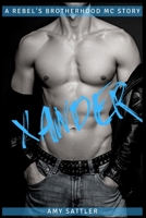 Xander: A Rebel's Brotherhood MC Story B09BDVRGM4 Book Cover