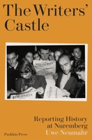The Writers' Castle: Reporting History at Nuremberg 1805330691 Book Cover