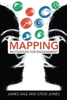 Mapping Motivation for Engagement (The Complete Guide to Mapping Motivation) 0367787652 Book Cover