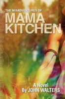 The Misadventures of Mama Kitchen: A Novel 1477472916 Book Cover