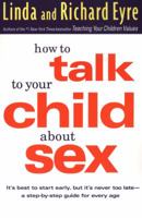 How to Talk to Your Child About Sex: It's Best to Start Early, but It's Never Too Late -- A Step-by-Step Guide for Parents 0307440729 Book Cover