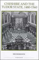 Cheshire and the Tudor State, 1480-1560 (Royal Historical Society Studies in History New Series) 086193248X Book Cover