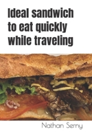 Ideal sandwich to eat quickly while traveling B0CTFH76PF Book Cover