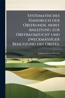 Systematisches Handbuch Der Obstkunde: Nebst Anleitung Zur Obstbaumzucht Und Zweckmäßiger Benutzung Des Obstes. Steinobstfrüchte, Volume 2... 1276043961 Book Cover