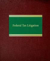 Federal Tax Litigation (Tax Litigation Series) 158852101X Book Cover