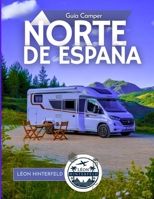 Guía Camper NORTE DE ESPAÑA 2025: A través del verde norte: pruebe la sidra en Asturias, explore las cuevas del Cantábrico y despierte con salvajes ... CARRETERA EN AUTOCARAVANAS) (Spanish Edition) B0FJLGFPBK Book Cover