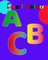 Small Colors: Small Colors / coloring book for children 5 to 7 years Best gift for kids to draw, paint and draw with fun and entertaining puzzles with ... creative activities | Size 8X10 in / 55 pages B08BQNYK8T Book Cover