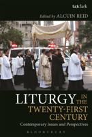 Liturgy in the Twenty-First Century: Contemporary Issues and Perspectives 0567668096 Book Cover