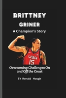 Brittney Griner: A Champion’s Story: Overcoming Challenges On and Off the Court B0DVCFH1BJ Book Cover
