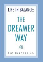 Life in Balance: The Dreamer Way 1453519173 Book Cover