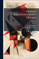 Norma Ratiocinationis Optima, Volume 1... 1274363942 Book Cover