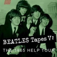Beatles Tapes V: The 1965 Help Tour 1885959656 Book Cover