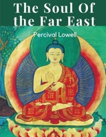 The Soul Of the Far East 183591716X Book Cover
