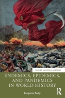 Endemics, Epidemics, and Pandemics in World History (Themes in World History) 1032591595 Book Cover