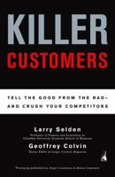 Killer Customers: Tell the Good from the Bad--and Dominate Your Competitors 1591840422 Book Cover