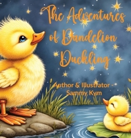 The Adventures of Dandelion Duckling 1764146735 Book Cover