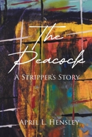 The Peacock: A Stripper's Story B0CN1PTCQ3 Book Cover