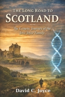 The Long Road to Scotland: The Genetic Journey of the Joss/Joyce Family (Joss/Joyce Family Association) B0GMC9KK78 Book Cover