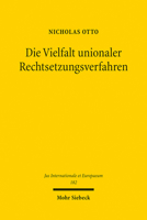 Die Vielfalt Unionaler Rechtsetzungsverfahren: Eine Verfassungs- Und Verfahrenstheoretische Rekonstruktion Der Funktions- Und Organisationslogiken Des ... Et Europaeum, 182) 3161610881 Book Cover