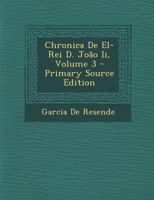 Chronica De El-Rei D. João Ii, Volume 3 - Primary Source Edition 1293279900 Book Cover