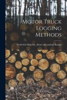 Motor Truck Logging Methods 1018106278 Book Cover