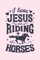 I Love Jesus and Riding Horses: Horse Lined Notebook, Journal, Organizer, Diary, Composition Notebook, Gifts for Horse Riders and Lovers 1706269110 Book Cover