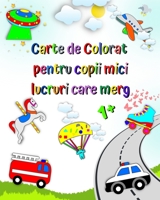 Carte de Colorat pentru copii mici lucruri care merg: Prima colorare, maini, camion de pompieri, ambulan, vârsta 1+ B0BWJNQFFP Book Cover