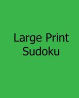 Large Print Sudoku: Fun, Big Print Puzzles 1478238887 Book Cover