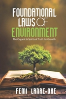 Foundational Laws of Environment: The Organic and Spiritual Truth for Growth B0GMCMR91B Book Cover