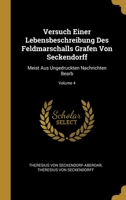 Versuch Einer Lebensbeschreibung Des Feldmarschalls Grafen Von Seckendorff: Meist Aus Ungedruckten Nachrichten Bearb; Volume 4 1012388549 Book Cover