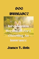 Dog Insurance: Information Needed Before Choosing an Insurance Company B0BGNPC8C4 Book Cover