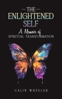 The Enlightened Self: A Memoir of Spiritual Transformation 1035850575 Book Cover