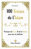 100 Trésors de l'Islam: Principes du Coran et de la Sounnah pour une vie meilleure (French Edition) 1952608872 Book Cover