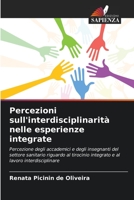 Percezioni sull'interdisciplinarità nelle esperienze integrate: Percezione degli accademici e degli insegnanti del settore sanitario riguardo al ... al lavoro interdisciplinare 6206311406 Book Cover