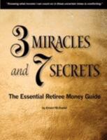 3 Miracles and 7 Secrets: The Essential Retiree Money Guide 1435715918 Book Cover