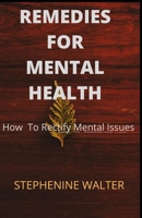 REMEDIES FOR MENTAL HEALTH How to rectify mental issues 1657538540 Book Cover