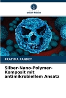 Silber-Nano-Polymer-Komposit mit antimikrobiellem Ansatz 620362246X Book Cover