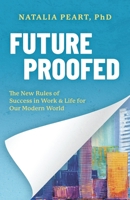 Future Proofed: The New Rules of Success in WORK & LIFE for our Modern World 1949165108 Book Cover