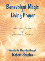 Benevolent Magic and Living Prayer (Feminine Science Series, Book 1) B007RDLH4Q Book Cover