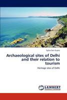 Archaeological Sites of Delhi and Their Relation to Tourism 3659297348 Book Cover