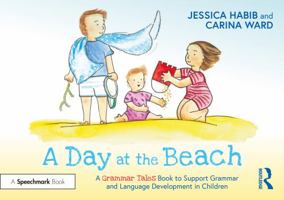 A Day at the Beach: A Grammar Tales Book to Support Grammar and Language Development in Children 1032274344 Book Cover