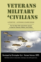 Veterans-Military-Civilians A Positive-Listening Course Book: The Ten-Step Teller and Listener Journey A Guide for Veterans, Military, and Civilians 0692854649 Book Cover