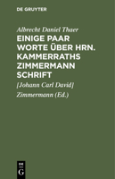 Einige Paar Worte Über Hrn. Kammerraths Zimmermann Schrift: Ein Paar Worte Über Hrn Staatsrath Thaer, in Beziehung Auf Wechselwirthschaft, Neu-Branden 3112438590 Book Cover