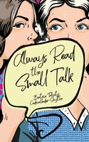 ALWAYS READ THE SMALL TALK B08SGFGZYT Book Cover