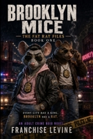 BROOKLYN MICE: THE FAT RAT FILES- BOOK ONE B0HNXB3PV2 Book Cover