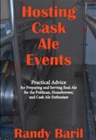 Hosting Cask Ale Events : Practical Advice for Preparing and Serving Real Ale fo 1682738531 Book Cover