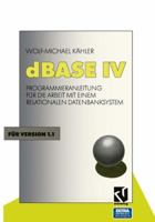 dBASE IV: Programmieranleitung Fur Die Arbeit Mit Einem Relationalen Datenbanksystem 3528146796 Book Cover